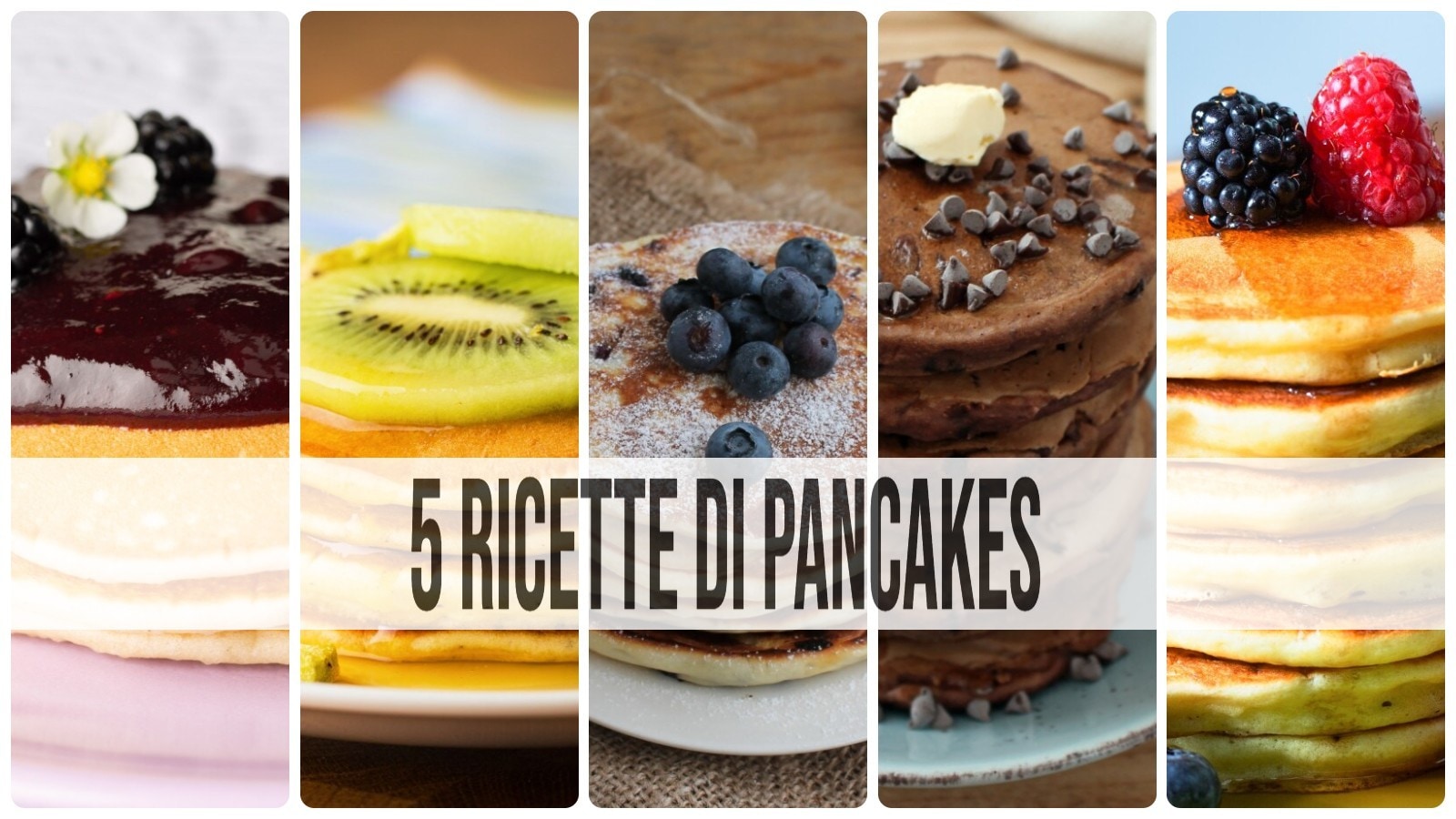 Come Fare I Pancakes? 5 Pancakes Che Devi Assolutamente Provare ...